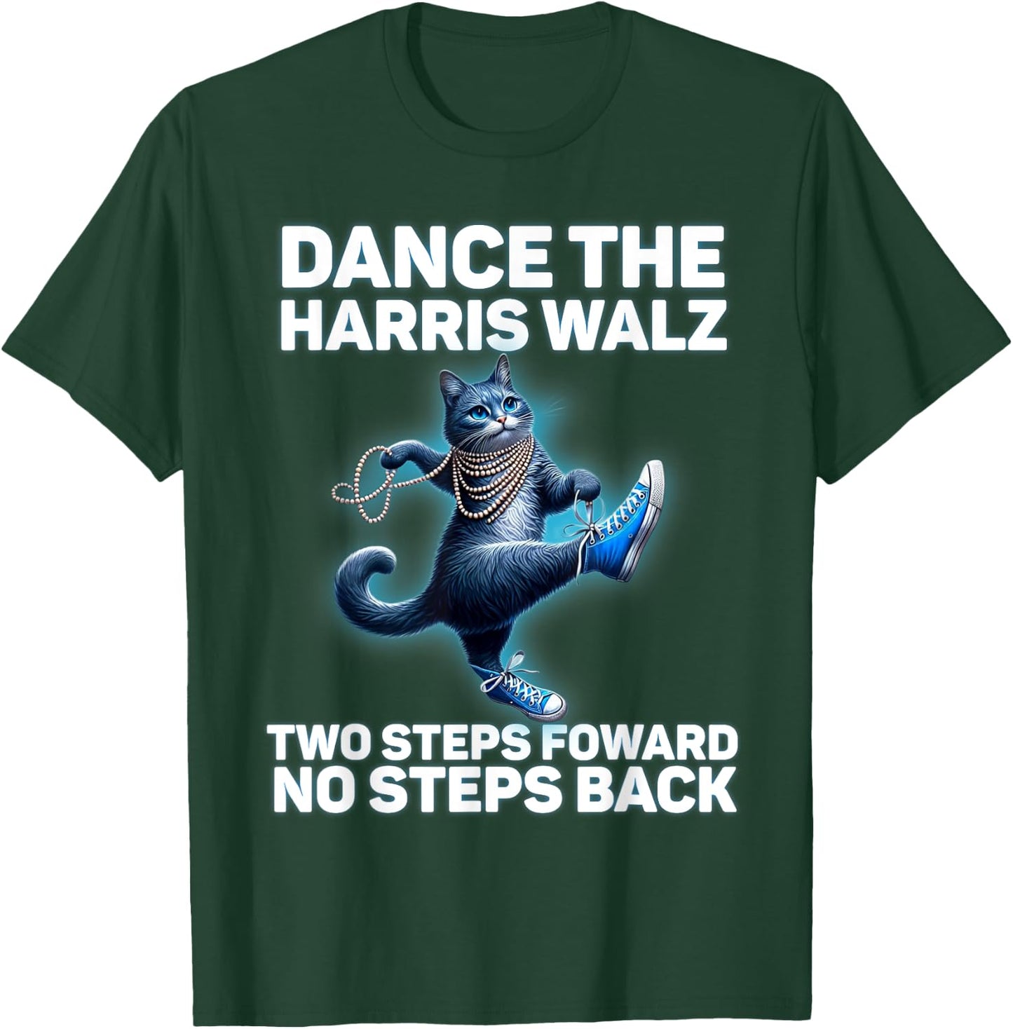 Kamala Harris Walz 2024 Waltz Dance 2 Steps Forward NOT Back T-Shirt - T-Shirt | Forest