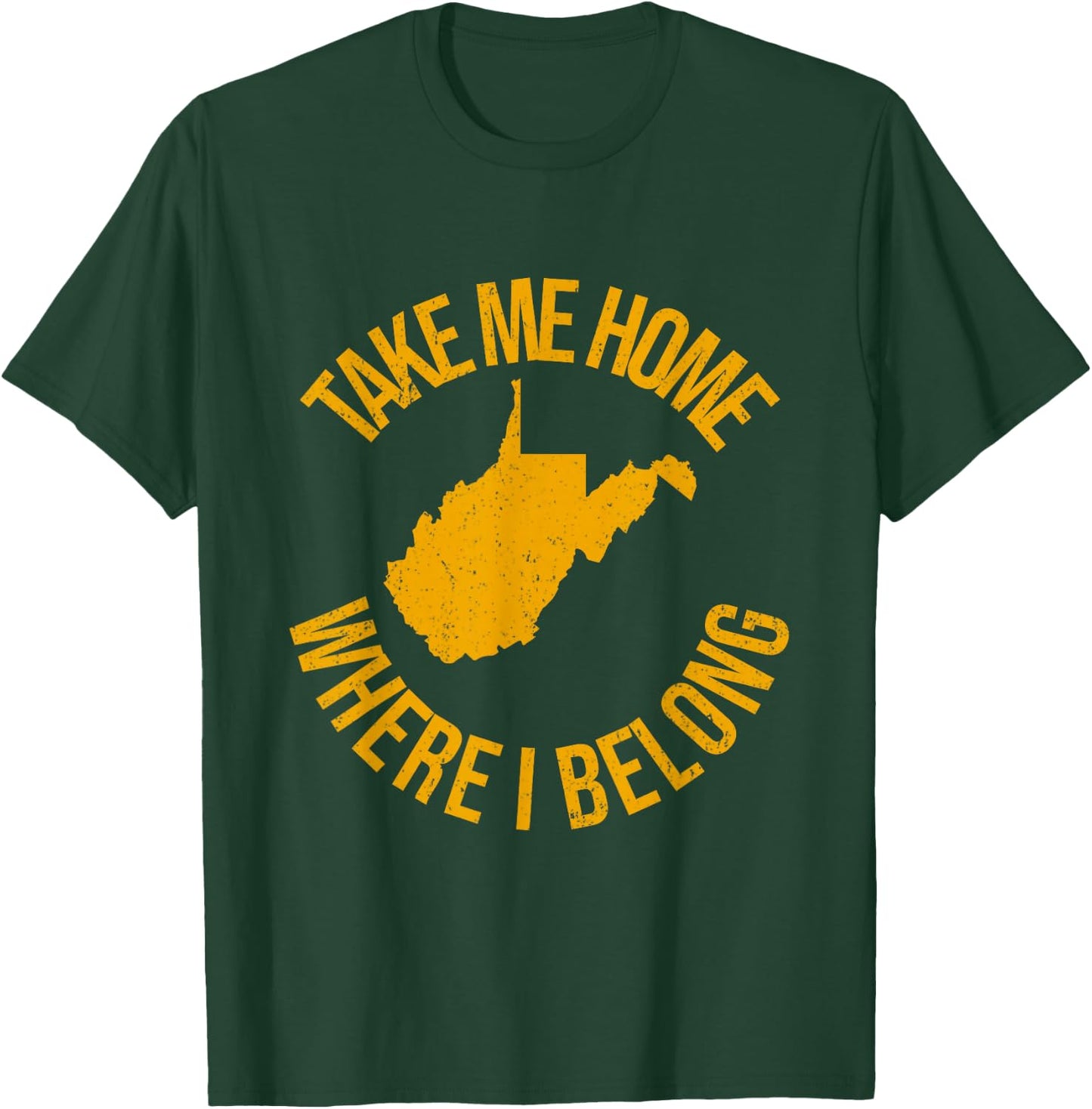 Take Me Home WV - Mountain Lovers Belong in WV T-Shirt - T-Shirt | Forest