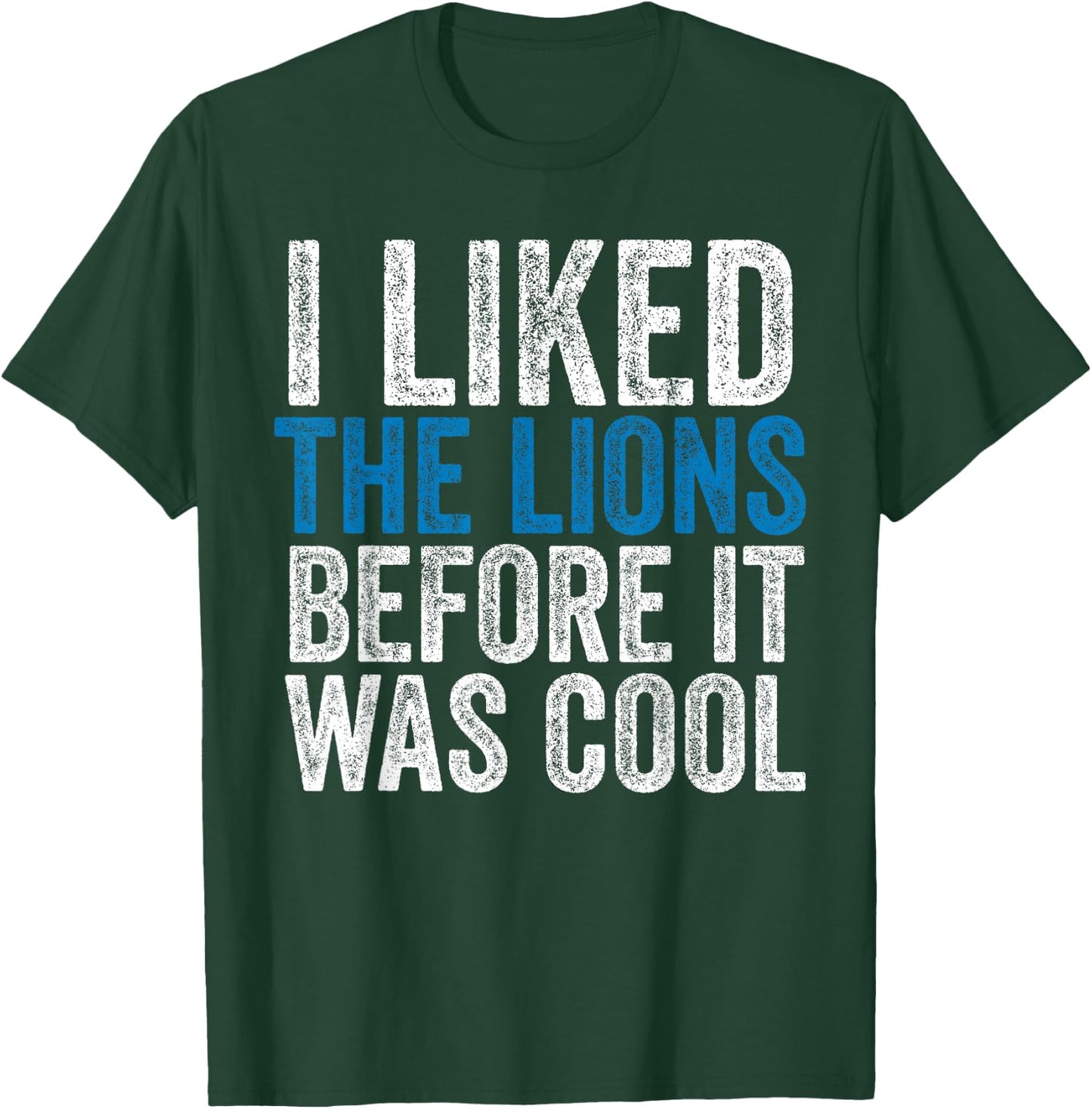 I Liked The Lions Before It Was Cool T-Shirt - T-Shirt | Forest