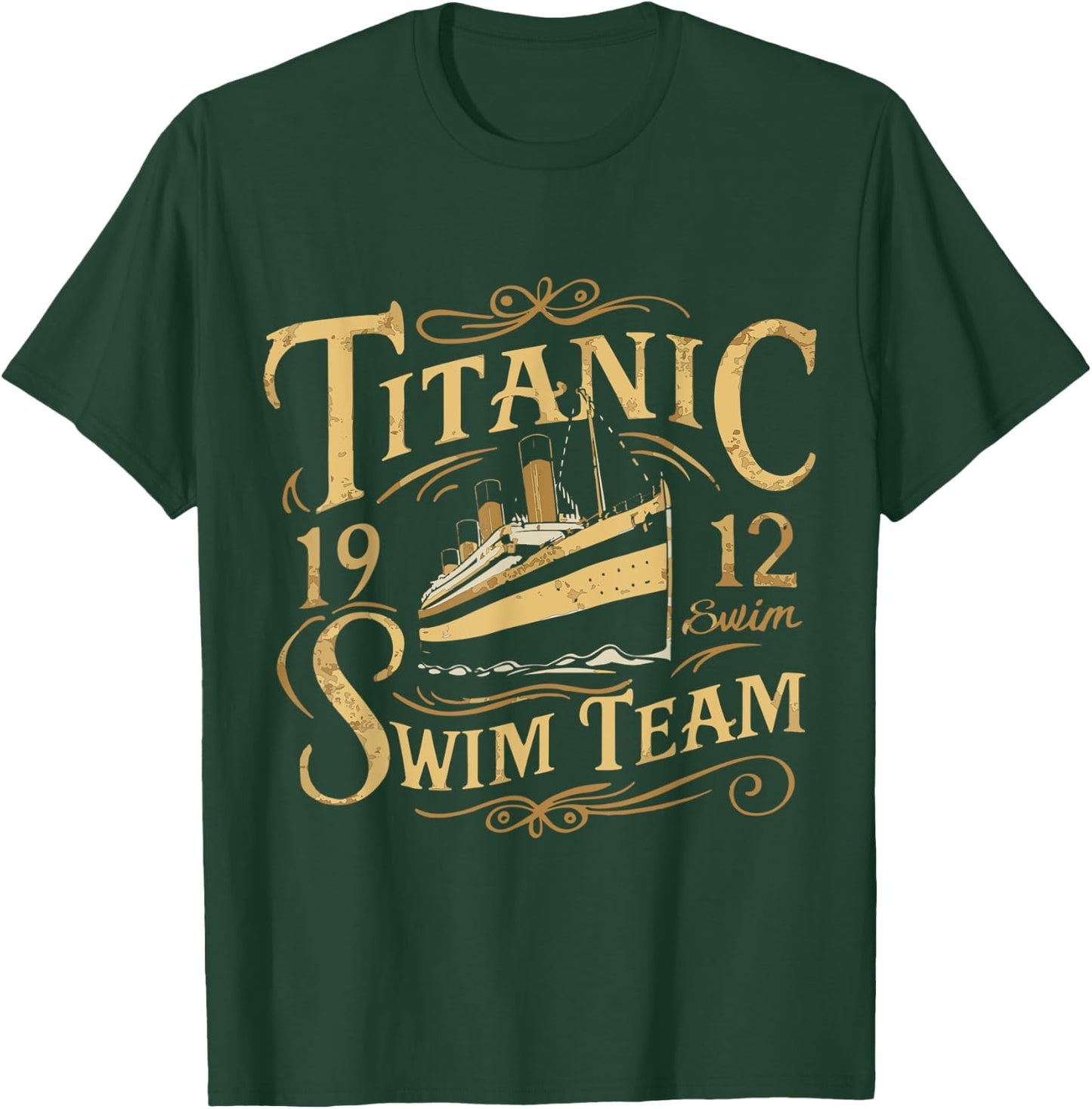 Titanic 1912 Swim Team Funny Quotes Historic Design T-Shirt - T-Shirt | Forest
