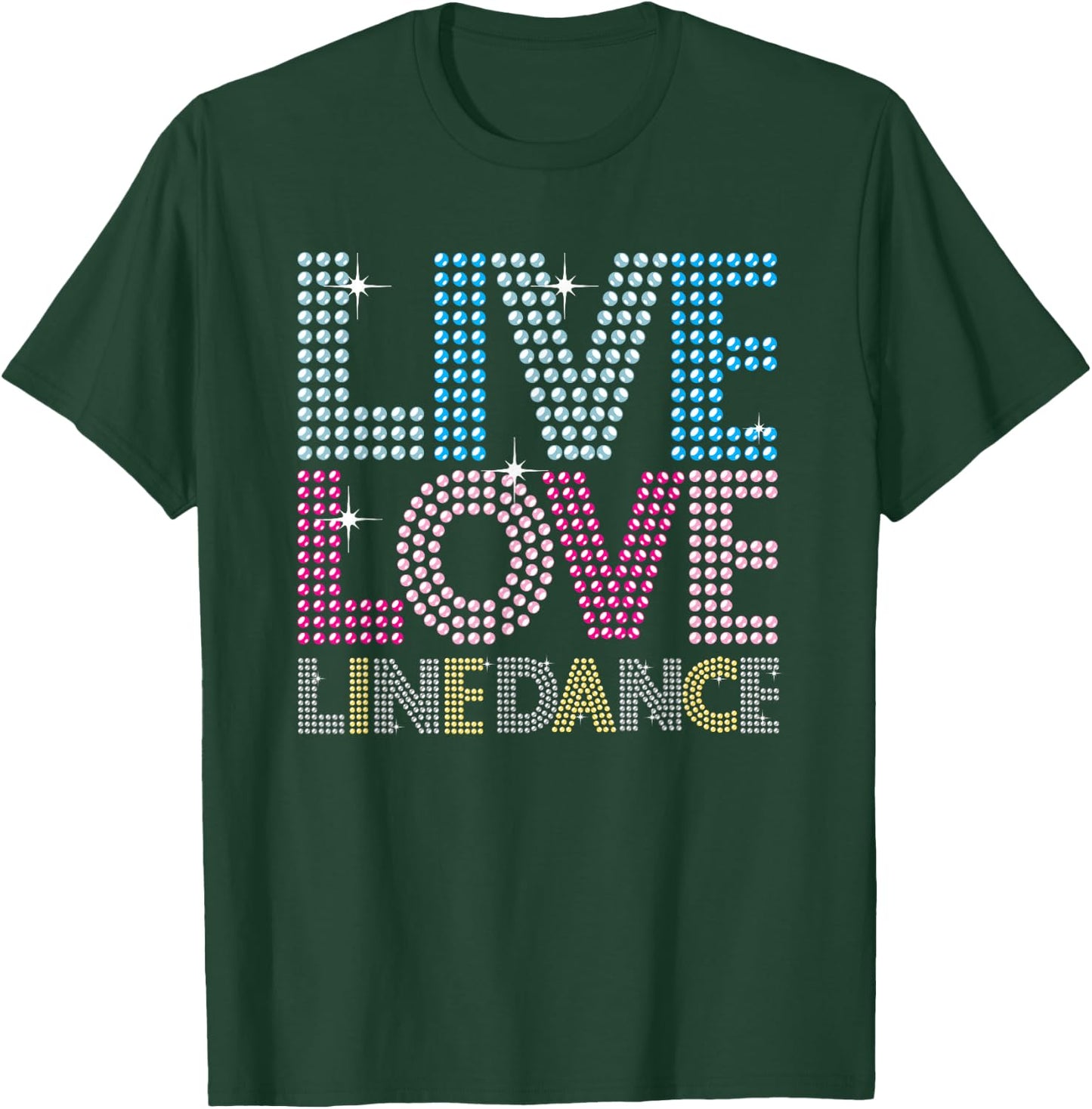 Line Dancing Funny Live Love Line Dance Dancer Gift T-Shirt - T-Shirt | Forest