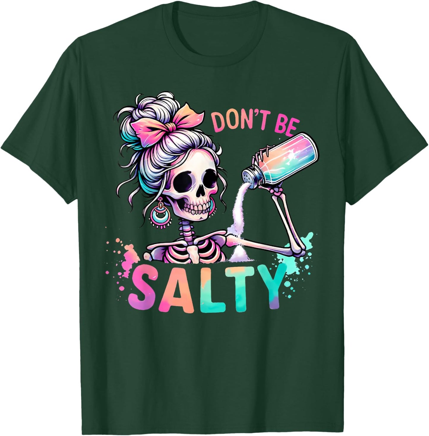 Don't Be Salty Messy Bun Skeleton Funny Sarcastic Girl Women T-Shirt - T-Shirt | Forest