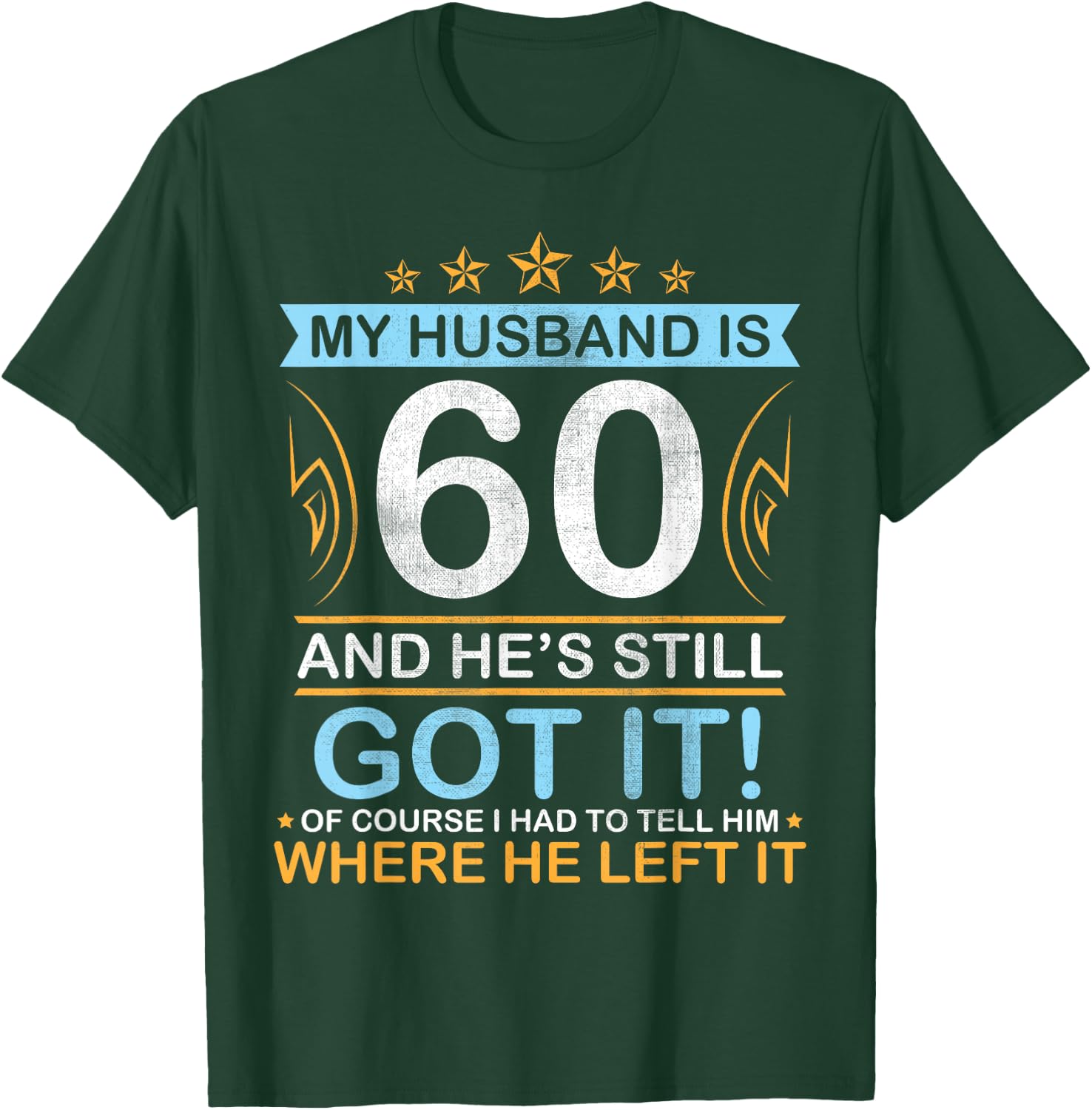 Happy Birthday My Husband Is 60 Years And He's Still Got It T-Shirt - T-Shirt | Forest