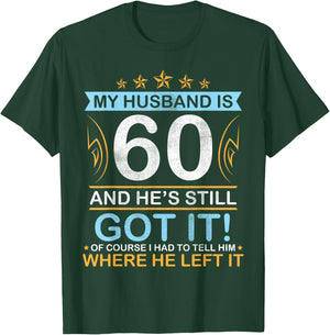 Happy Birthday My Husband Is 60 Years And He's Still Got It T-Shirt - T-Shirt | Forest