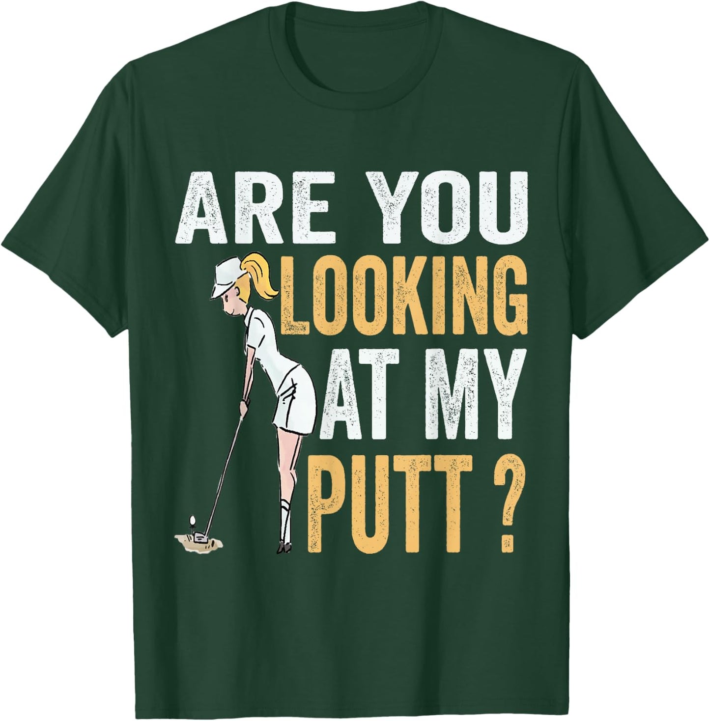 Are You Looking at My Putt Funny Golfer Girl Golf Player T-Shirt - T-Shirt | Forest