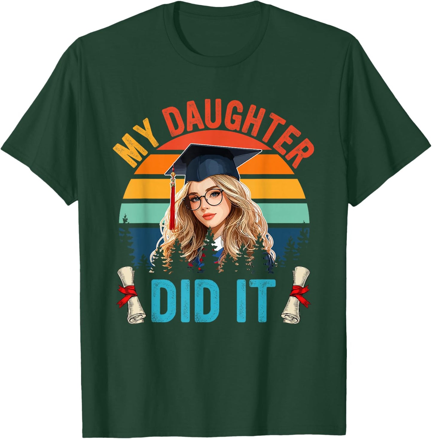 My Daughter Did It Costume Girl Proud Family Graduate T-Shirt - T-Shirt | Forest