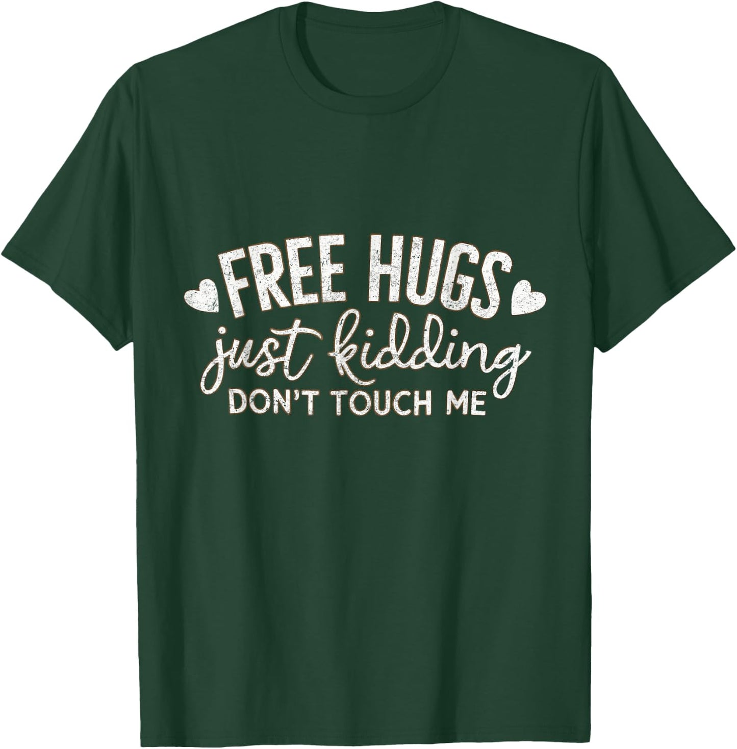 Free Hugs Just Kidding Don't Touch Me Funny Woman Men Kids T-Shirt - T-Shirt | Forest