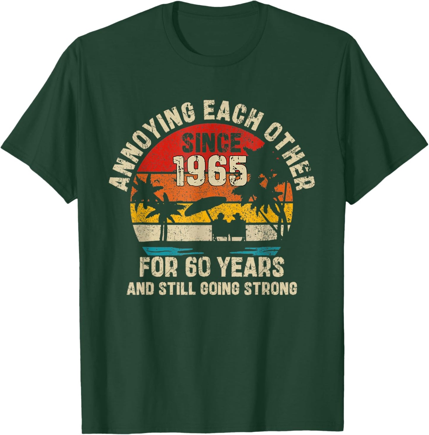 Annoying Each Other Since 1965 60th Wedding Anniversary T-Shirt - T-Shirt | Forest