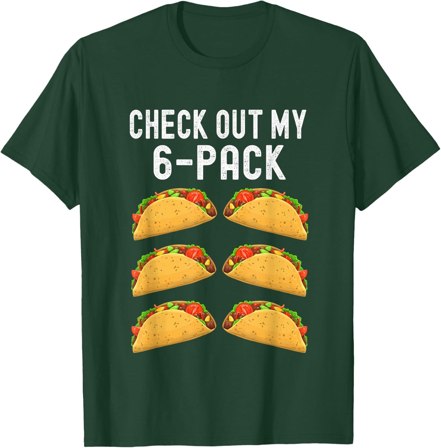 Check Out My Six 6 Pack Taco Funny Cinco de Mayo Mexican T-Shirt - T-Shirt | Forest