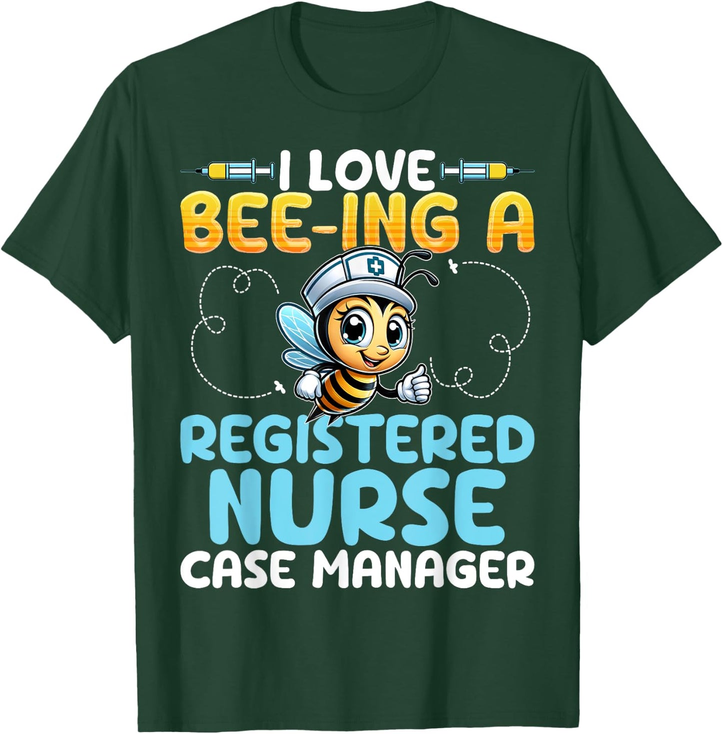 I Love Bee-Ing a Registered Nurse Case Manager Honey Bee RN T-Shirt - T-Shirt | Forest