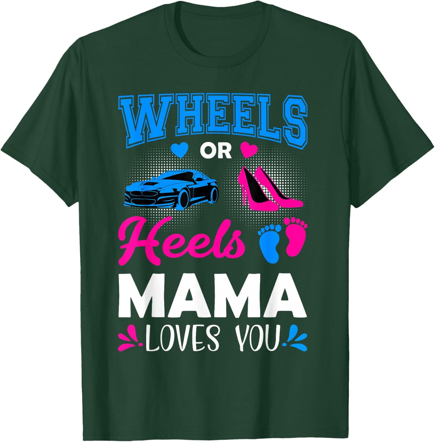 Wheels Or Heels Mama Loves You Gender Reveal T-Shirt - T-Shirt | Forest