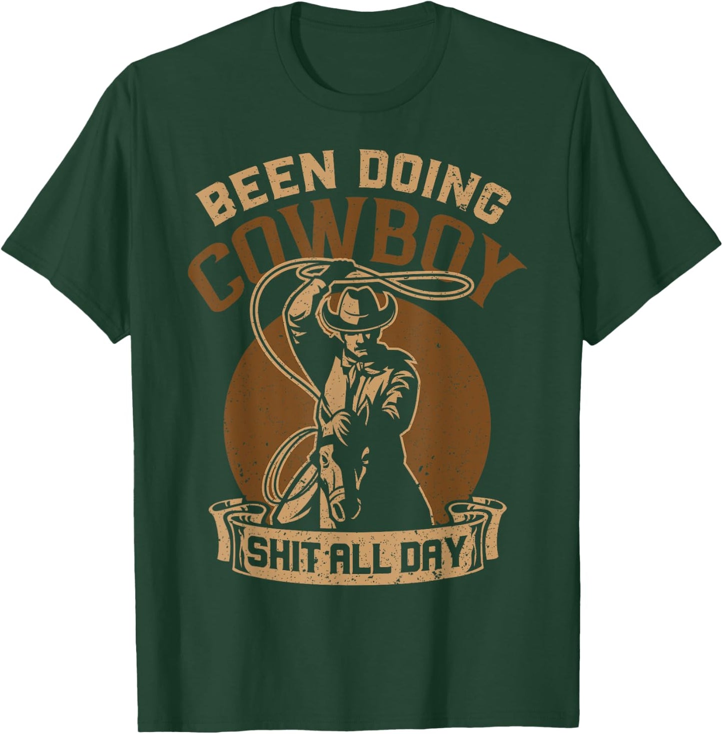 Been Doing Cowboy Shit All Day , Small, Black T-Shirt - T-Shirt | Forest