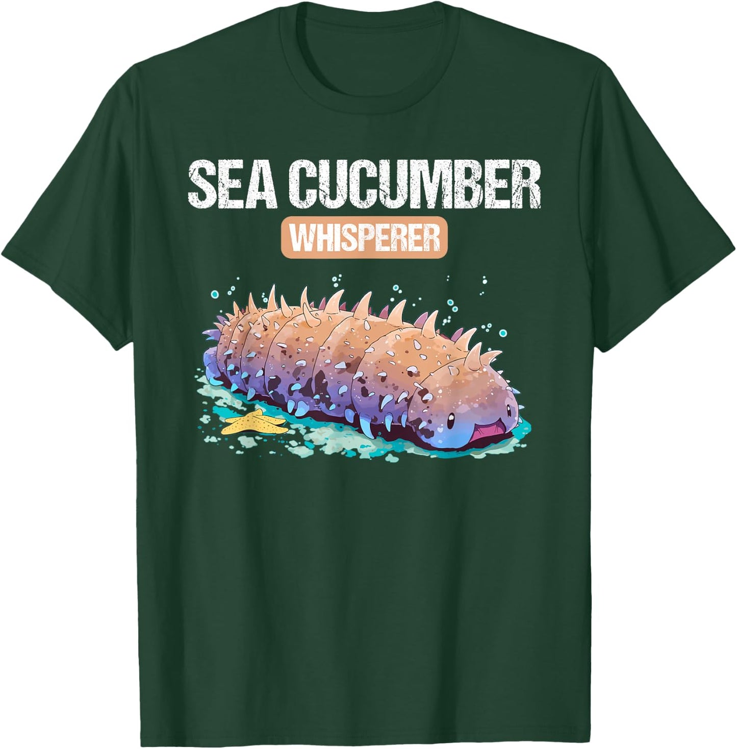 Sea Cucumbers Sea Cucumber Whisperer T-Shirt - T-Shirt | Forest