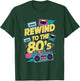 Rewind To 80's 1980s Retro Vintage Eighties Costume Party T-Shirt - T-Shirt | Forest