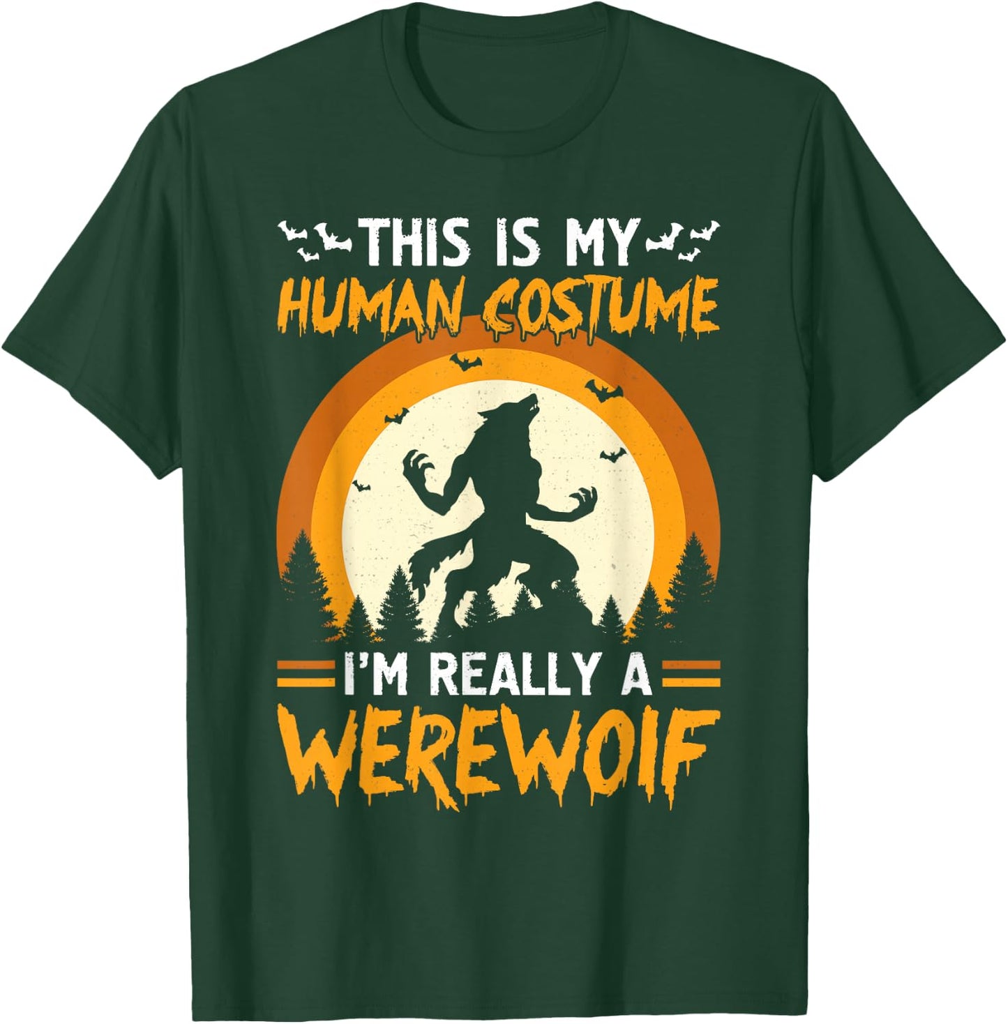 Funny This Is My Human Costume I'm Really a Werewolf Costume T-Shirt - T-Shirt | Forest
