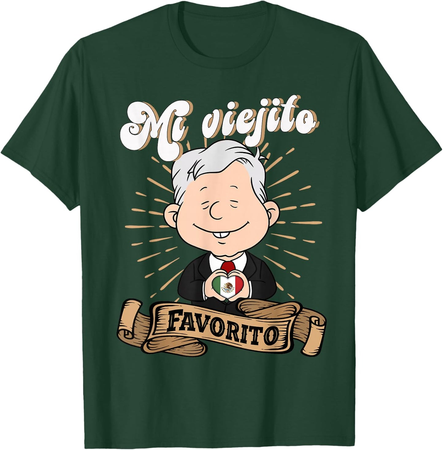 Mi viejito Favorito. AMLOver Mexican President AMLO T-Shirt - T-Shirt | Forest