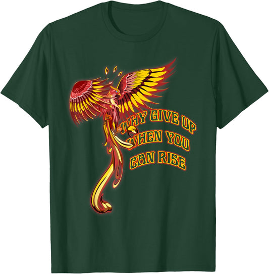 Phoenix Firebird Mythical Why Give Up When You Can Rise T-Shirt - T-Shirt | Forest