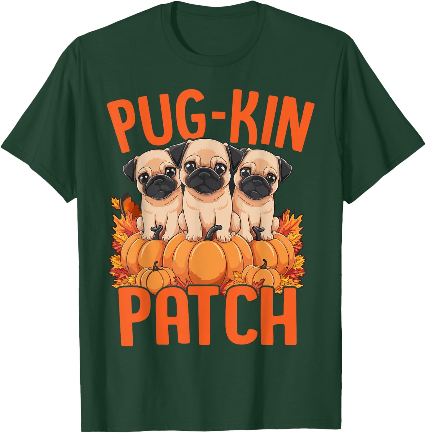 Pug-Kin Patch Pug Puppies Pumpkin Halloween Fall Autumn T-Shirt - T-Shirt | Forest