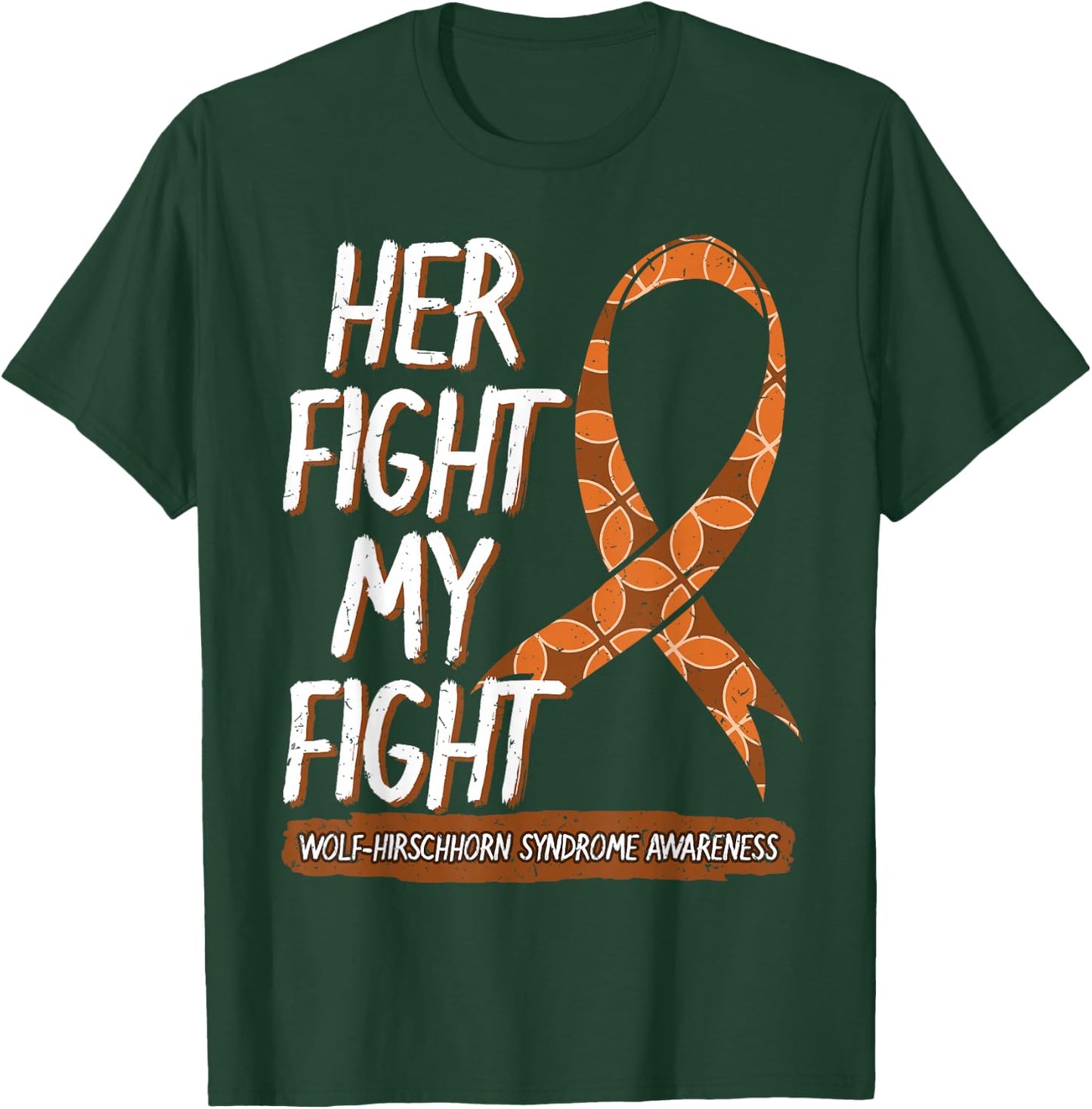 Her Fight Is My Fight Wolf–Hirschhorn Syndrome Awareness T-Shirt - T-Shirt | Forest