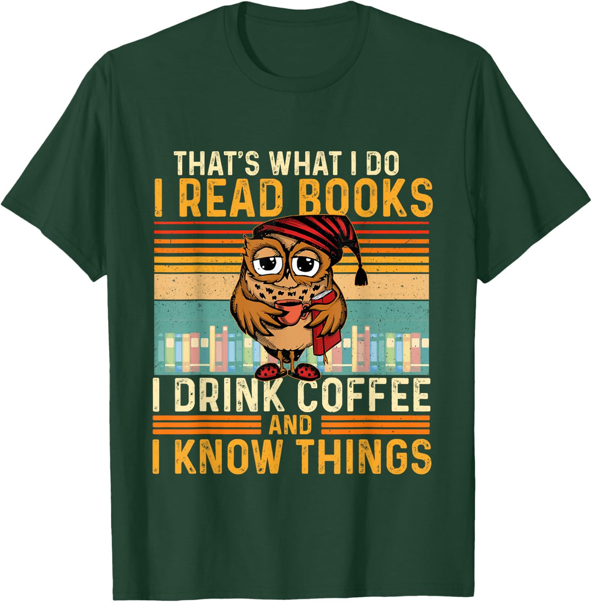I Read Books I Drink Coffee And I Know Things - Owl Lover T-Shirt - T-Shirt | Forest