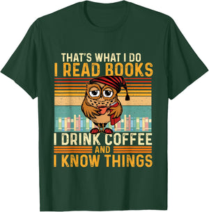 I Read Books I Drink Coffee And I Know Things - Owl Lover T-Shirt - T-Shirt | Forest