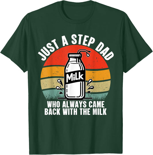 Just A Step Dad Who Always Came Back With The Milk Vintage T-Shirt - T-Shirt | Forest