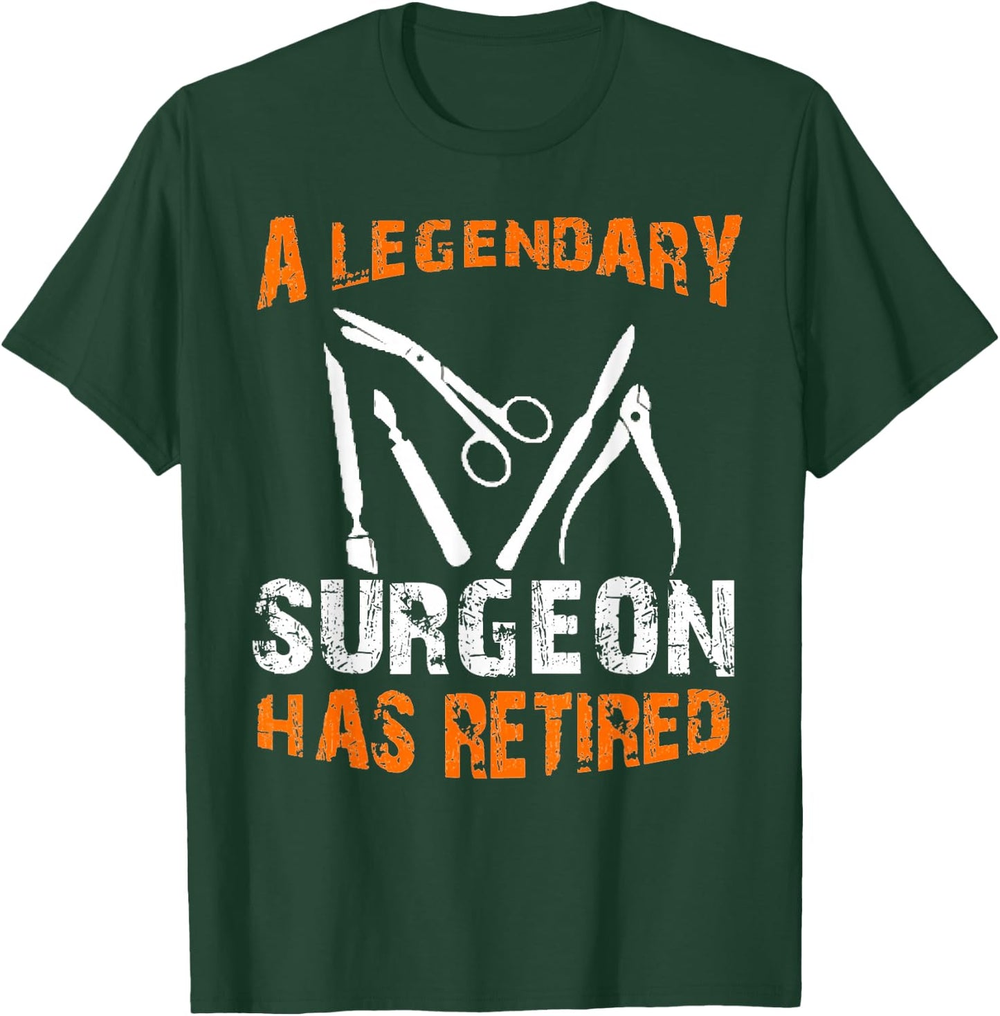 A Legendary Surgeon Has Retired Funny Retirement Party T-Shirt - T-Shirt | Forest