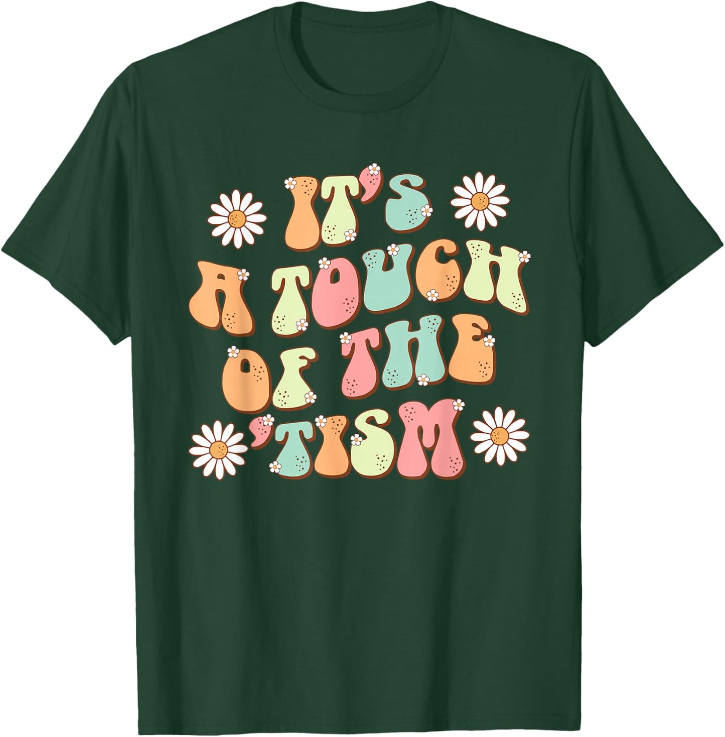 It's A Touch Of The 'Tism Autism Awareness Neurodiversity T-Shirt - T-Shirt | Forest