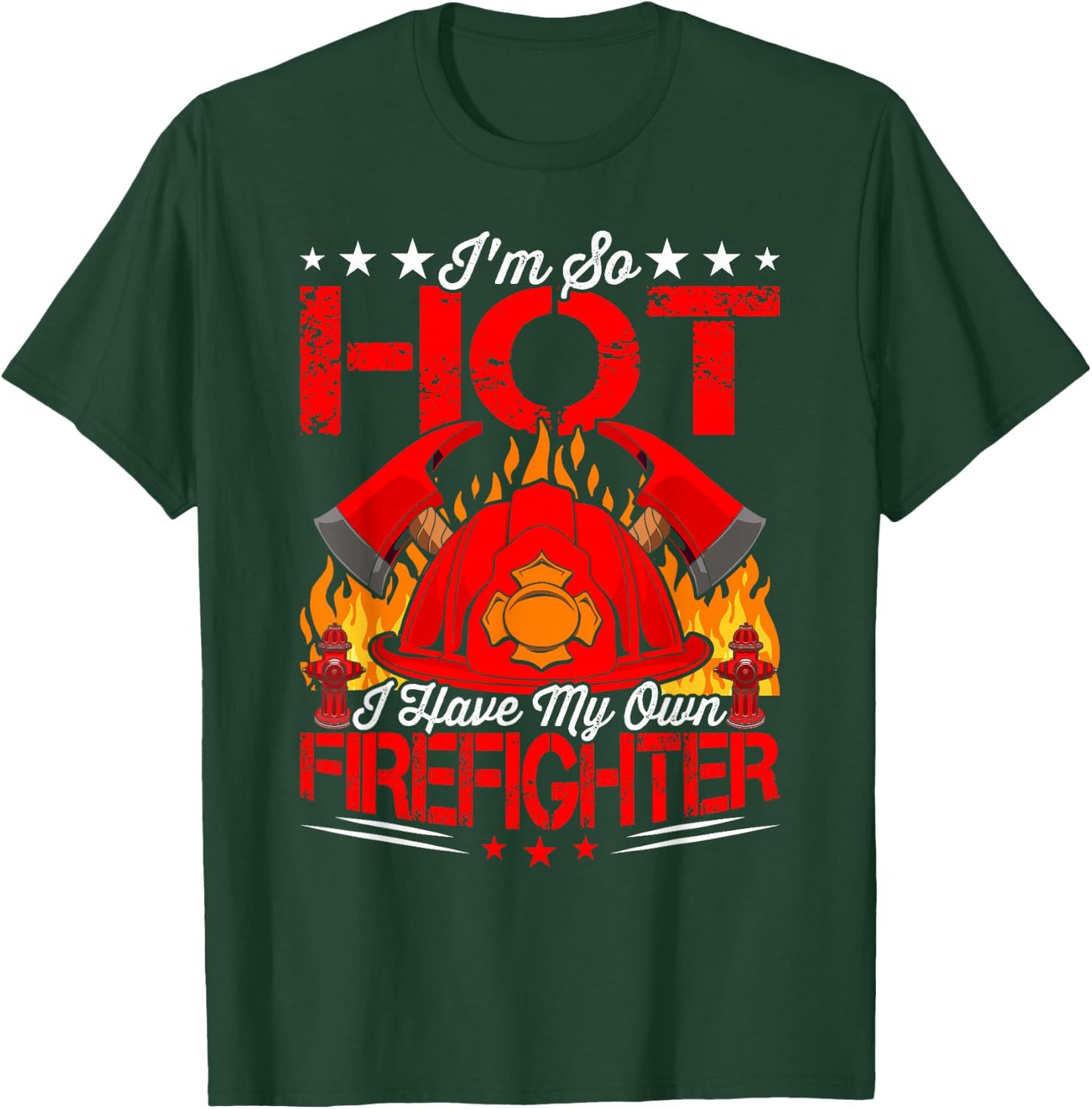 I Have My Own Firefighter Fireman Firefighting T-Shirt - T-Shirt | Forest