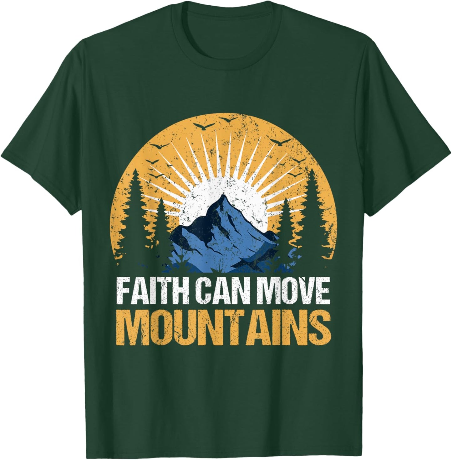 Faith Can Move Mountains Motivational Message T-Shirt - T-Shirt | Forest