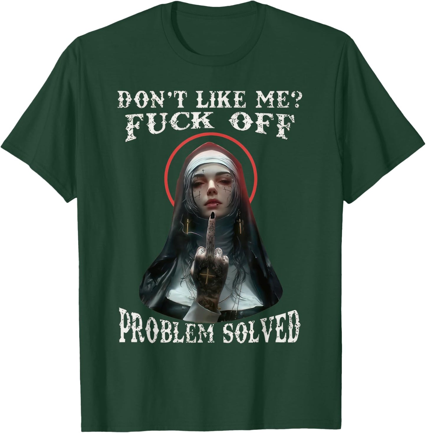 DON'T LIKE-ME F-OFF Defiant Nun T-Shirt - T-Shirt | Forest