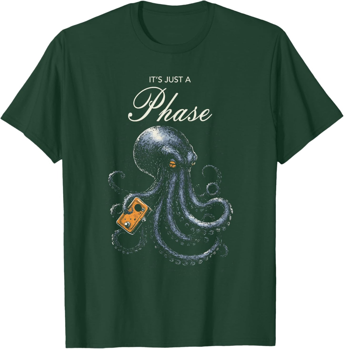 It's Just A Phase Octopus Guitar Player Effect Pedal Meme T-Shirt - T-Shirt | Forest