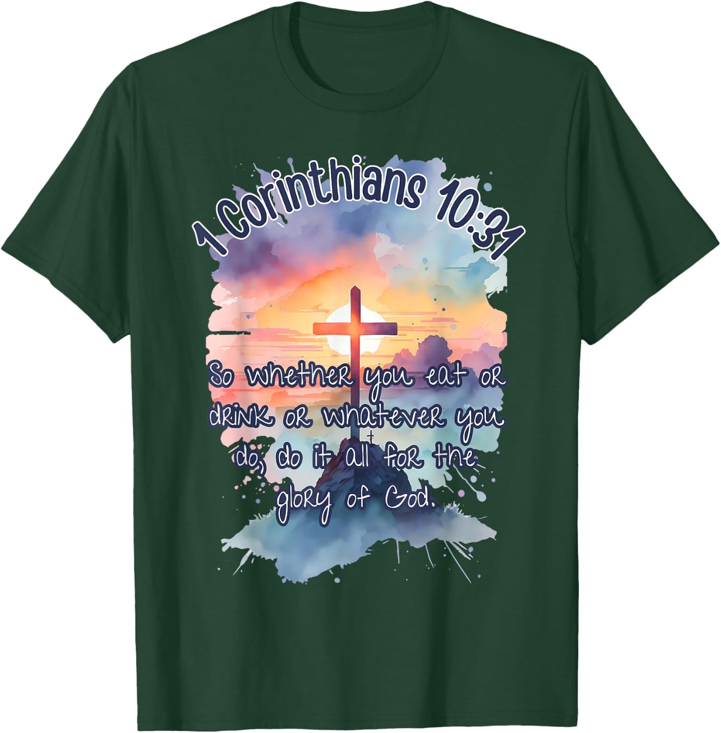 The Glory of God Corinthians 10:31 Art Religious Bible Verse T-Shirt - T-Shirt | Forest