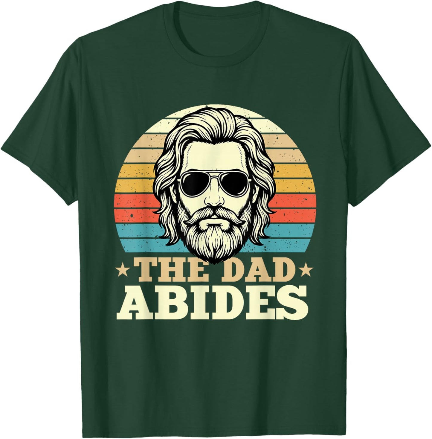 The Dad Abides - Father Best Dad T-Shirt - T-Shirt | Forest