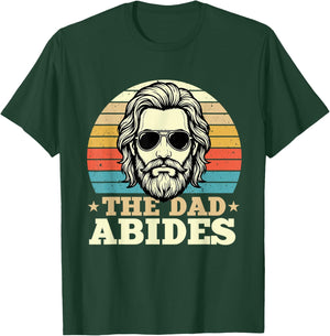 The Dad Abides - Father Best Dad T-Shirt - T-Shirt | Forest