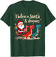 I Believe in Santa and Dinosaurs Holiday Funny Christmas T-Shirt - T-Shirt | Forest