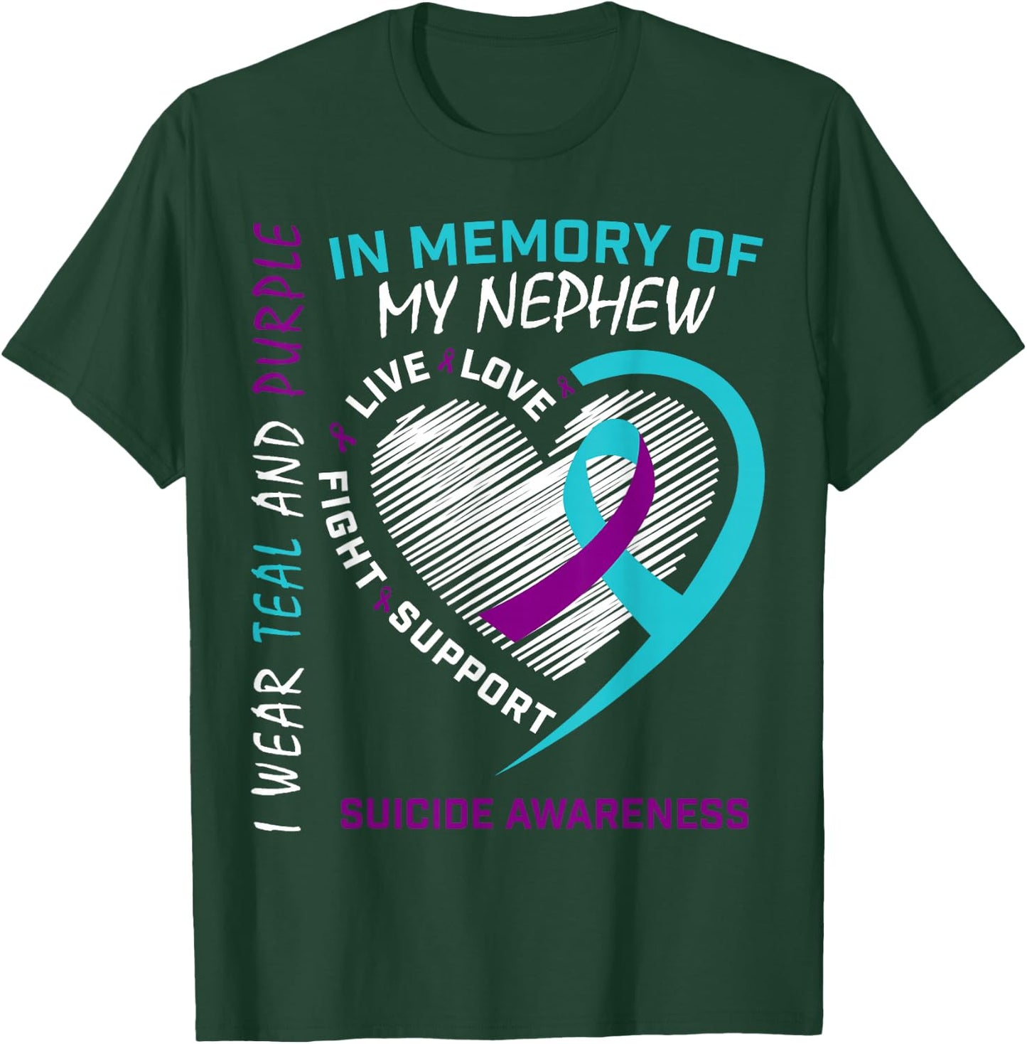 Loved One In Memory Of Nephew Suicide Awareness Prevention T-Shirt - T-Shirt | Forest