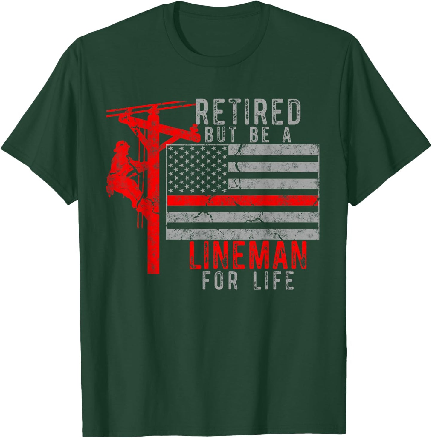 Retired but be a Lineman for life T-Shirt - T-Shirt | Forest