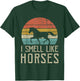 Yes I smell like horses Cute Funny Vintage Horses Lover T-Shirt - T-Shirt | Forest