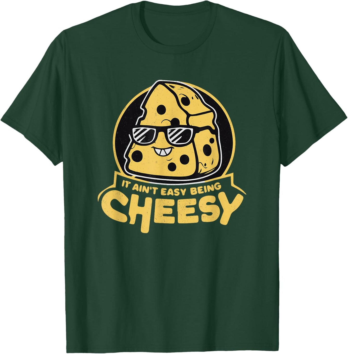 It Ain't Easy Being Cheesy T-Shirt - T-Shirt | Forest