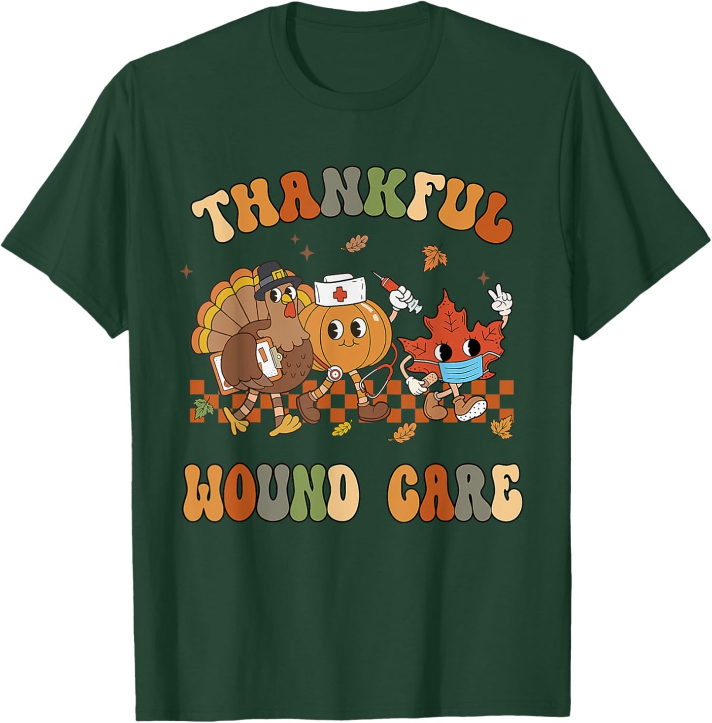 Thankful Wound Care Nurse Thanksgiving Wounds Specialist T-Shirt - T-Shirt | Forest