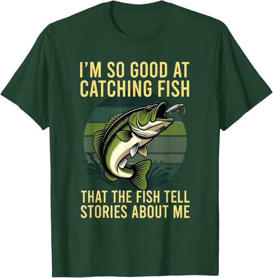 So Good At Catching Fish The Fish Tell Stories About Me T-Shirt - T-Shirt | Forest