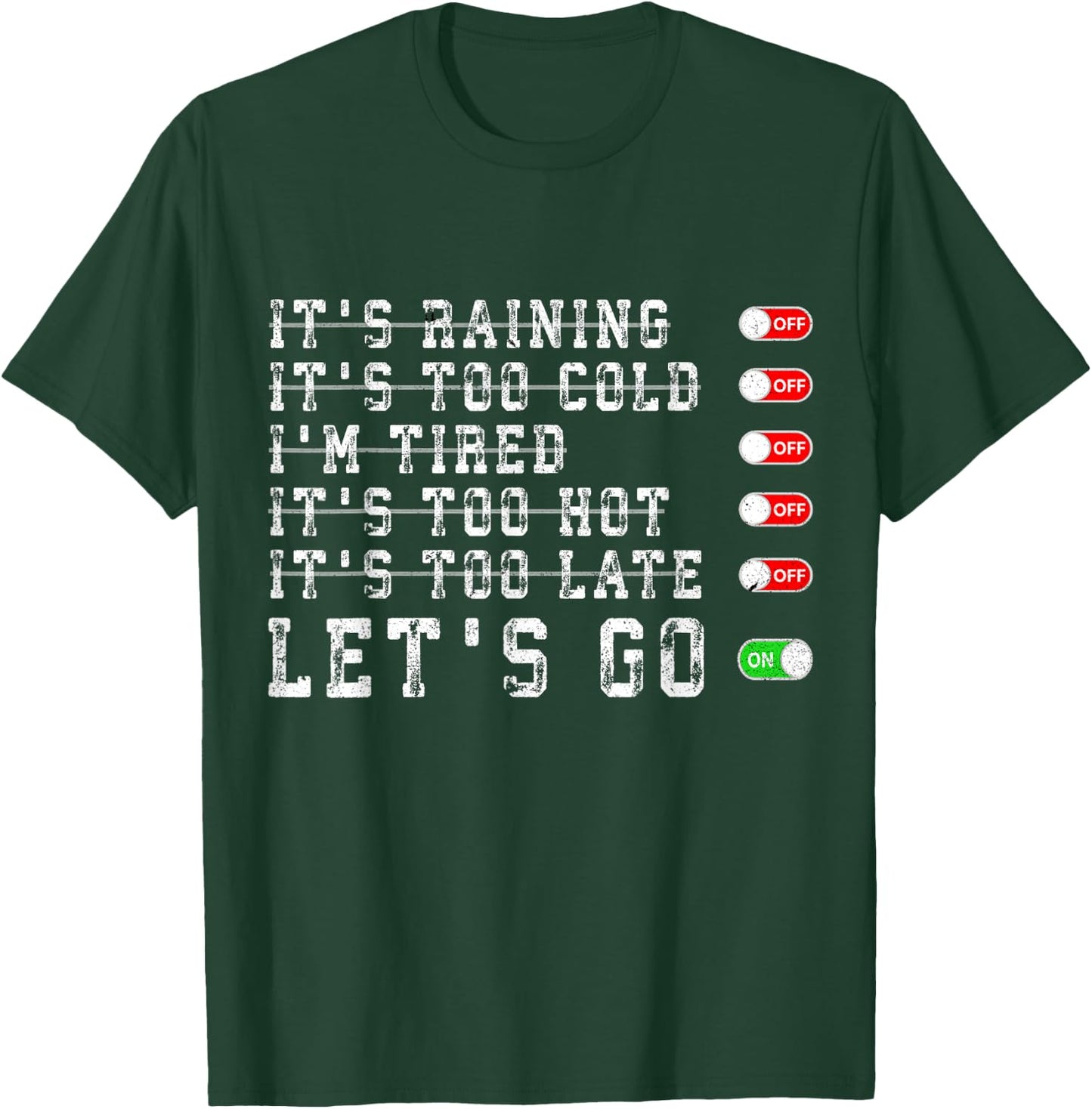 It's Raining It's Too Cold I'm Tired It's Too Hot Motivation T-Shirt - T-Shirt | Forest