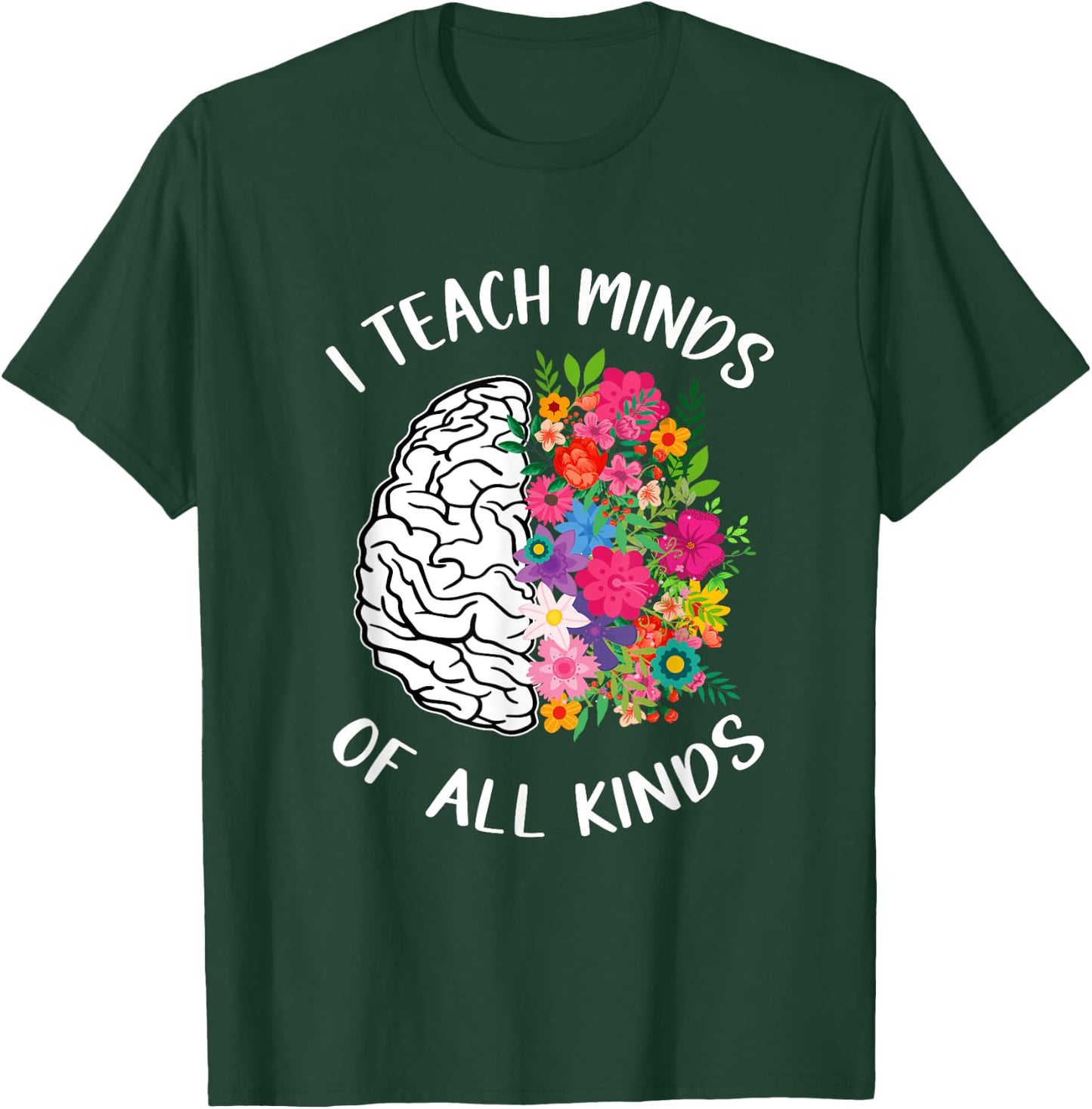 I Teach Minds Of All Kinds Special Education Teacher T-Shirt - T-Shirt | Forest