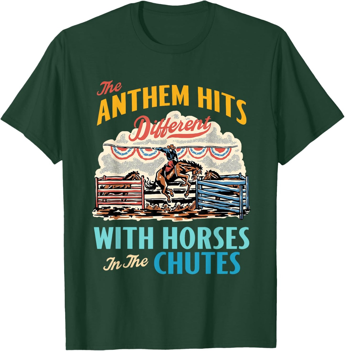 The Anthem Hits Different With Horses In The Chutes T-Shirt - T-Shirt | Forest