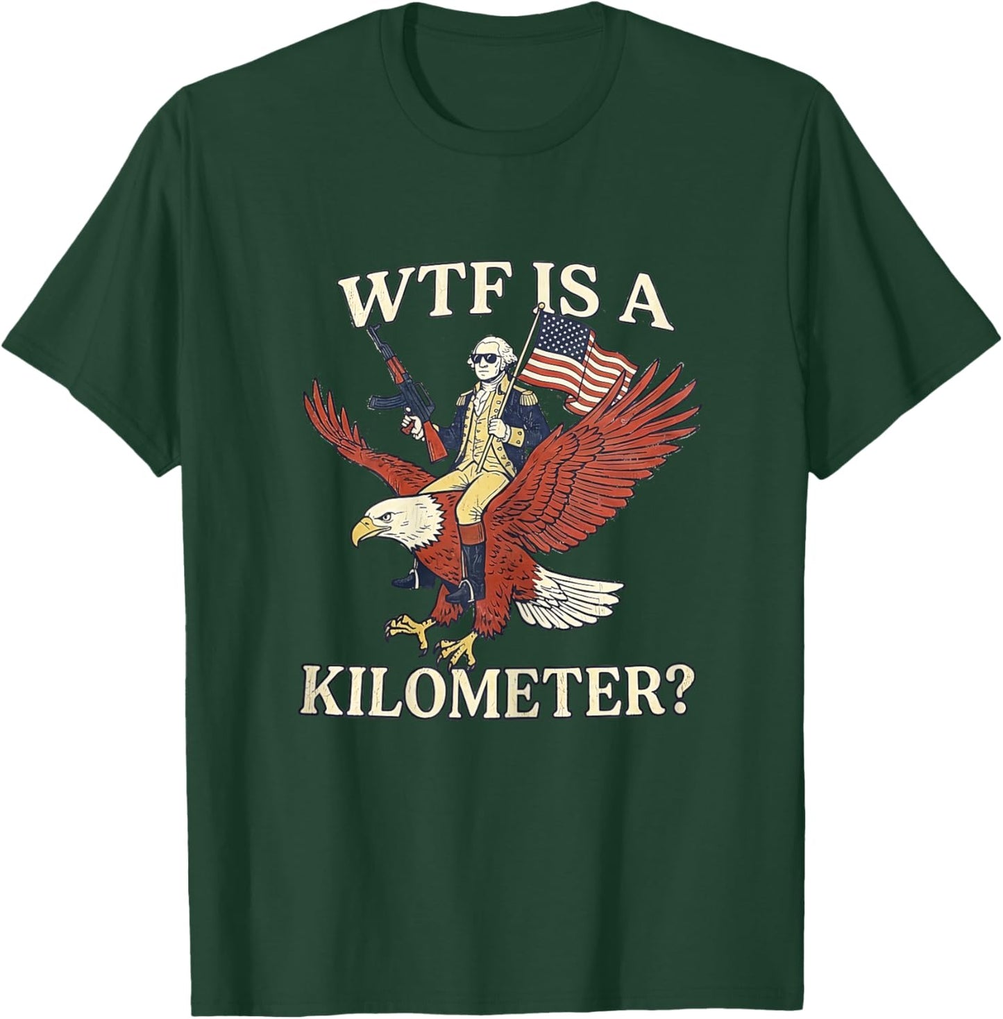 WTF is a Kilometer 4th of July Ironic Hilarious Men Women T-Shirt - T-Shirt | Forest