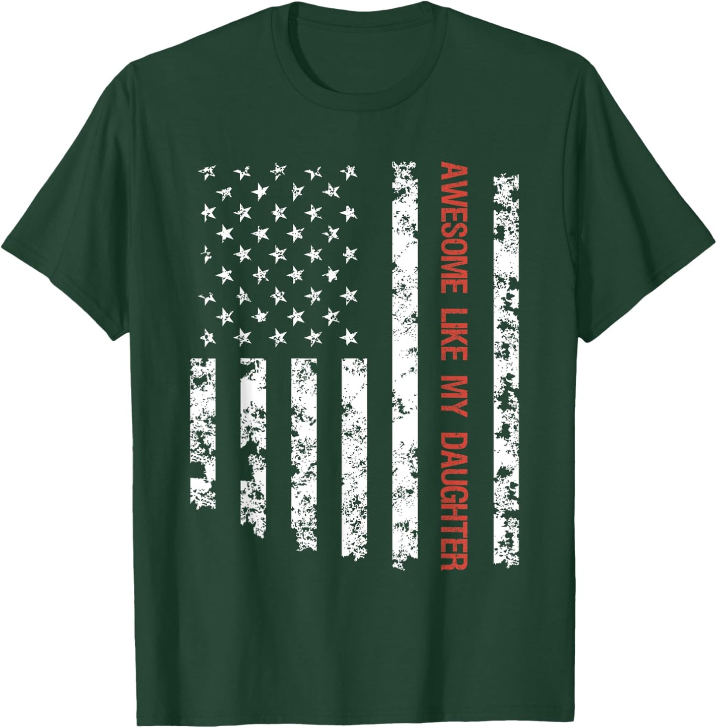Awesome Like My Daughter American Flag Father's Day Funny T-Shirt - T-Shirt | Forest