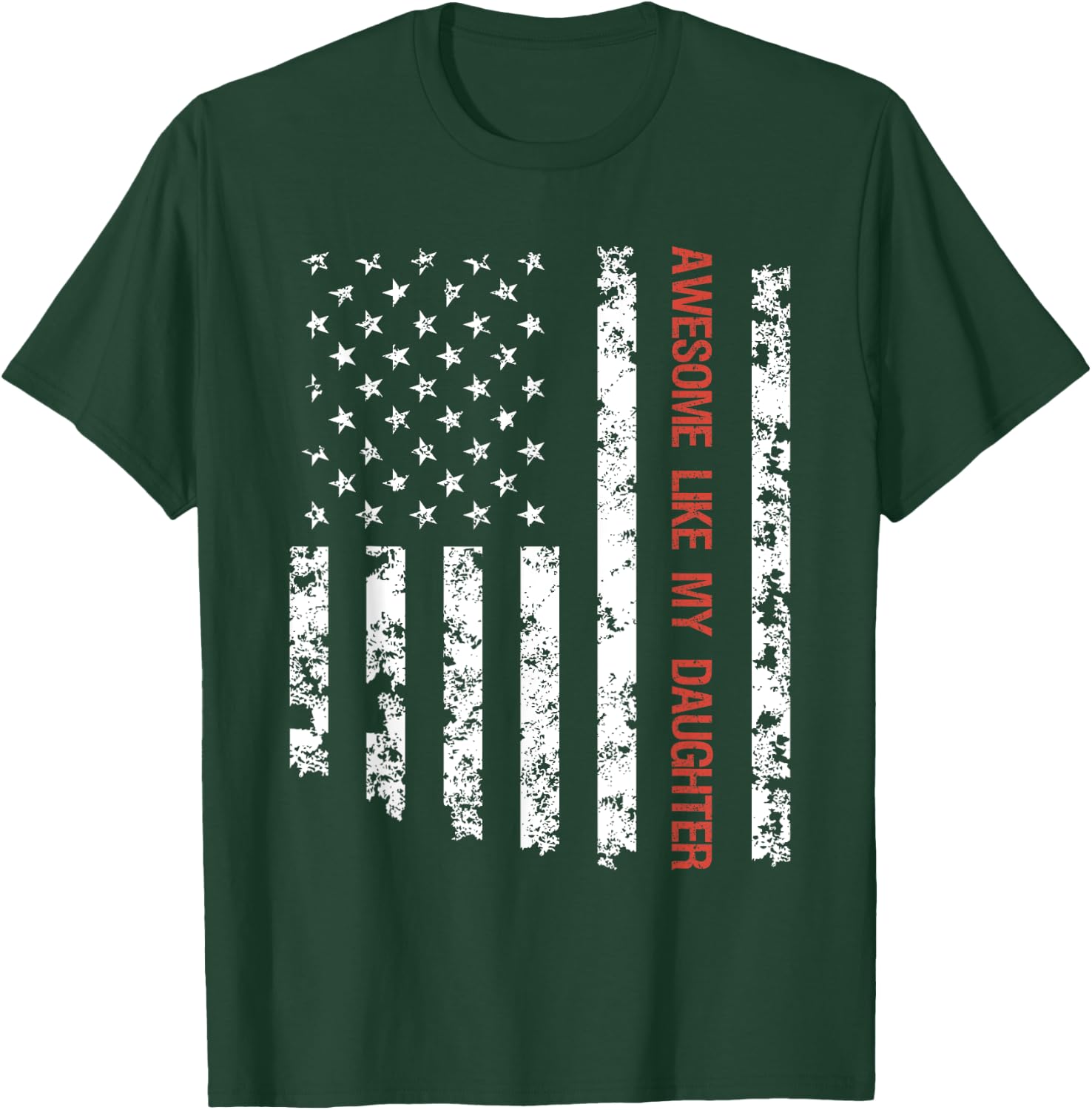 Awesome Like My Daughter American Flag Father's Day Funny T-Shirt - T-Shirt | Forest