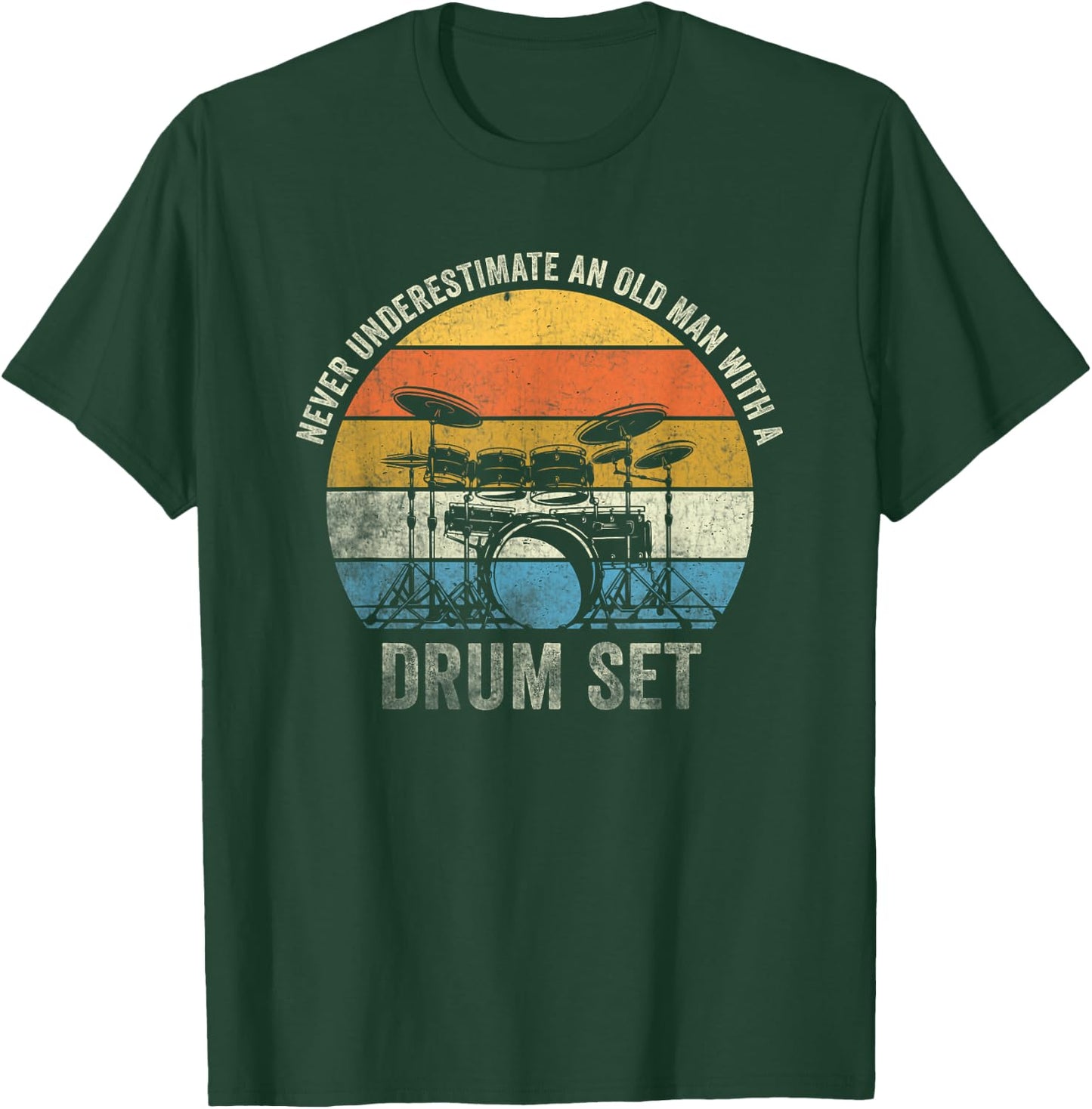 Drummer Never Underestimate An Old Man With A Drum Set T-Shirt - T-Shirt | Forest