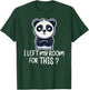I Left My Room For This Funny Panda T-Shirt - T-Shirt | Forest
